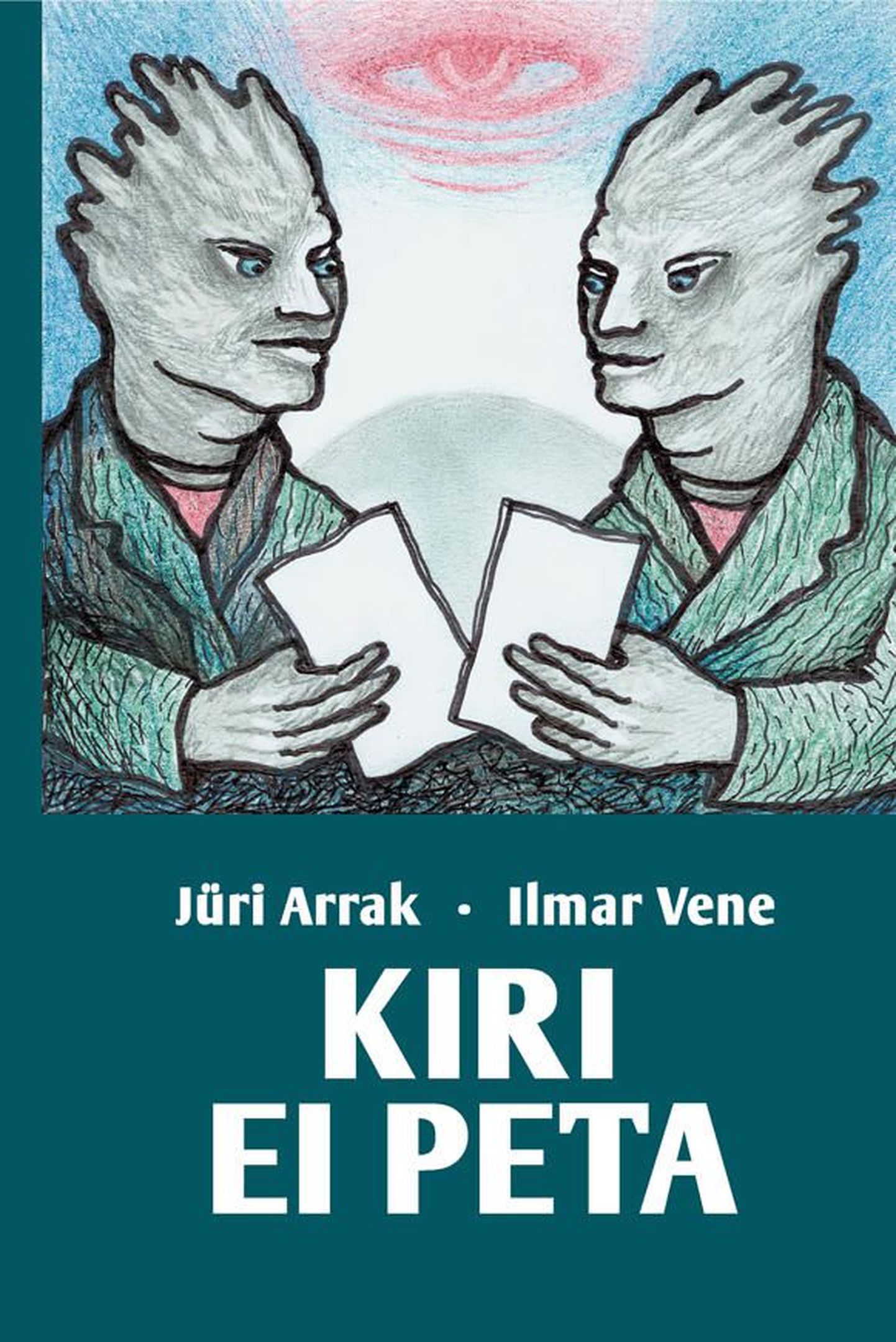 Jüri Arrak ja Ilmar Vene «Kiri ei peta. Kirjavahetus 2001–2008».