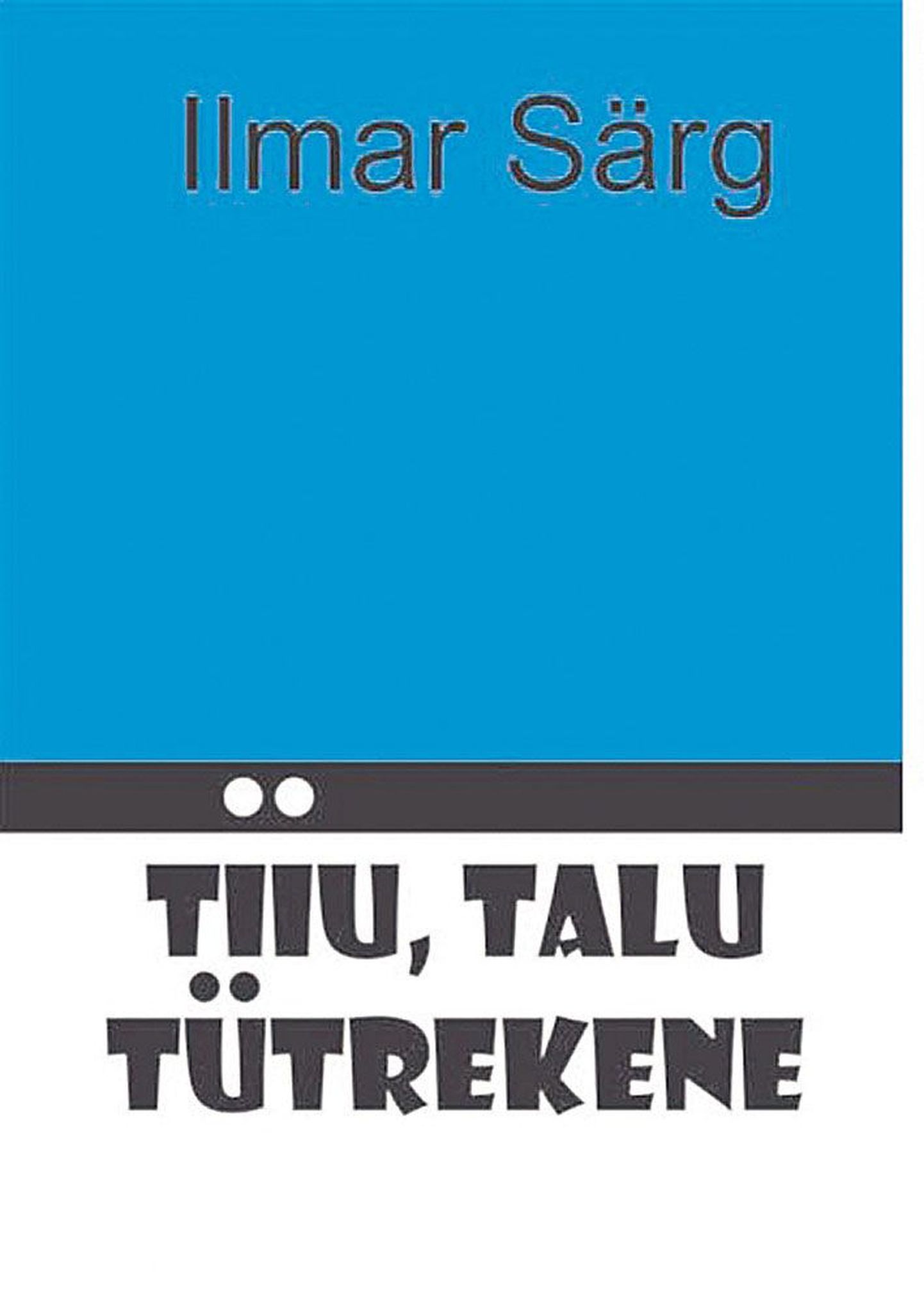 Raamat
Ilmar Särg, «Tiiu, talu 
tütrekene», kujundanud autor, teostanud Jaan Särg, kirjastanud Lambri Raamat 2013, 99 lk.