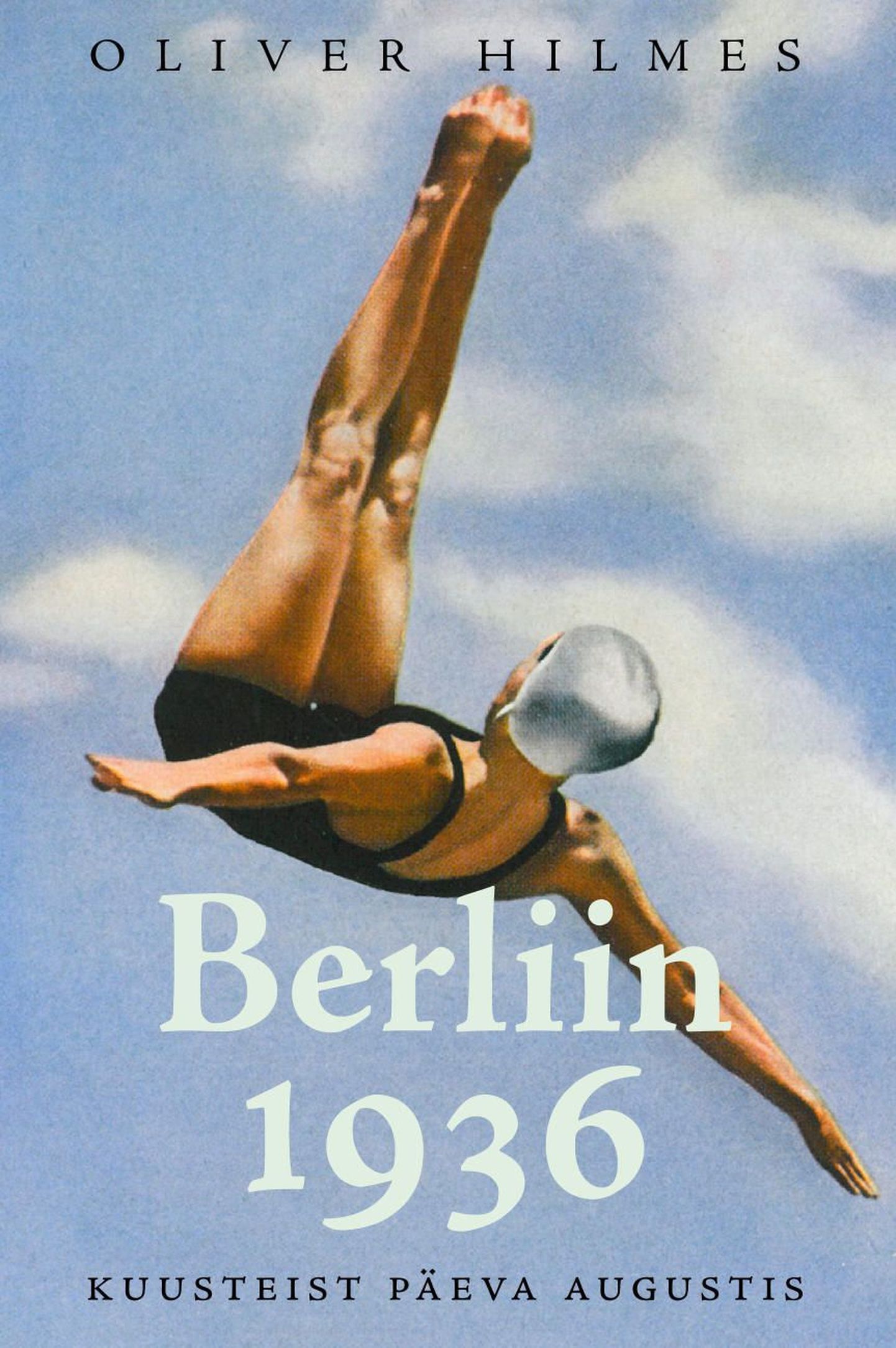 Oliver Hilmes «Berliin 1936. Kuusteist päeva augustis»