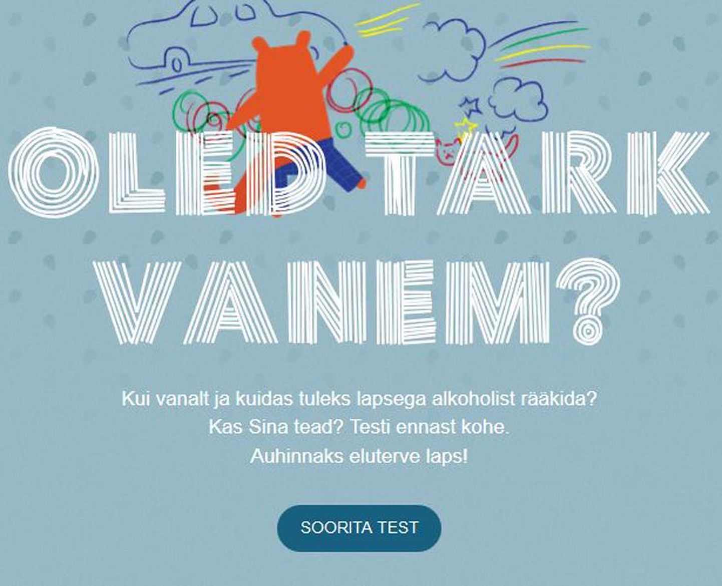Veebilehel tarkvanem.ee ootab lapsevanemaid test, mis lubab neil proovida oma oskusi selles, kuidas lapsega meelemürkide tarvitamisest rääkida.
