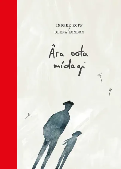 Indrek Koff, «Ära oota midagi».