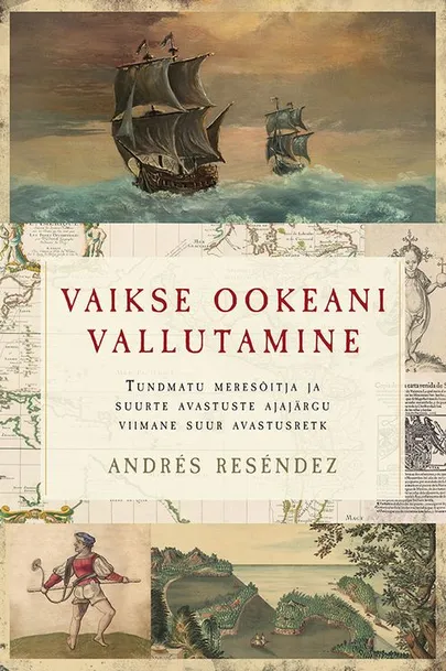 Andrés Reséndez, «Vaikse ookeani vallutamist»​.