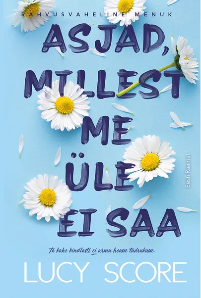 Lucy Score, «Asjad, millest me üle ei saa».