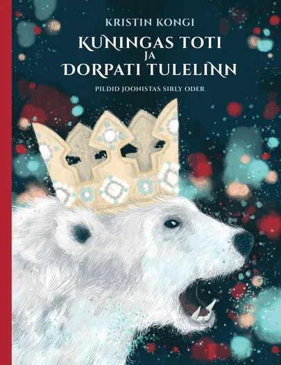 Kristin Kongi «Kuningas Toti ja Dorpati tulelinn»