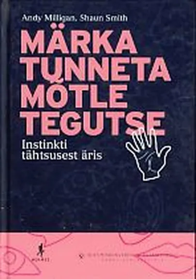 Andy Milligan «Märka, tunneta, mõtle, tegutse».