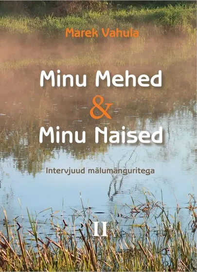 Marek Vahula, «Minu mehed ja minu naised II. Intervjuud mälumänguritega».