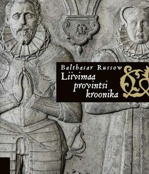 Balthasar Russow, «Liivimaa provintsi kroonika». Tõlkinud Jüri Kivimäe. Talinn: Tänapäev, 2022.