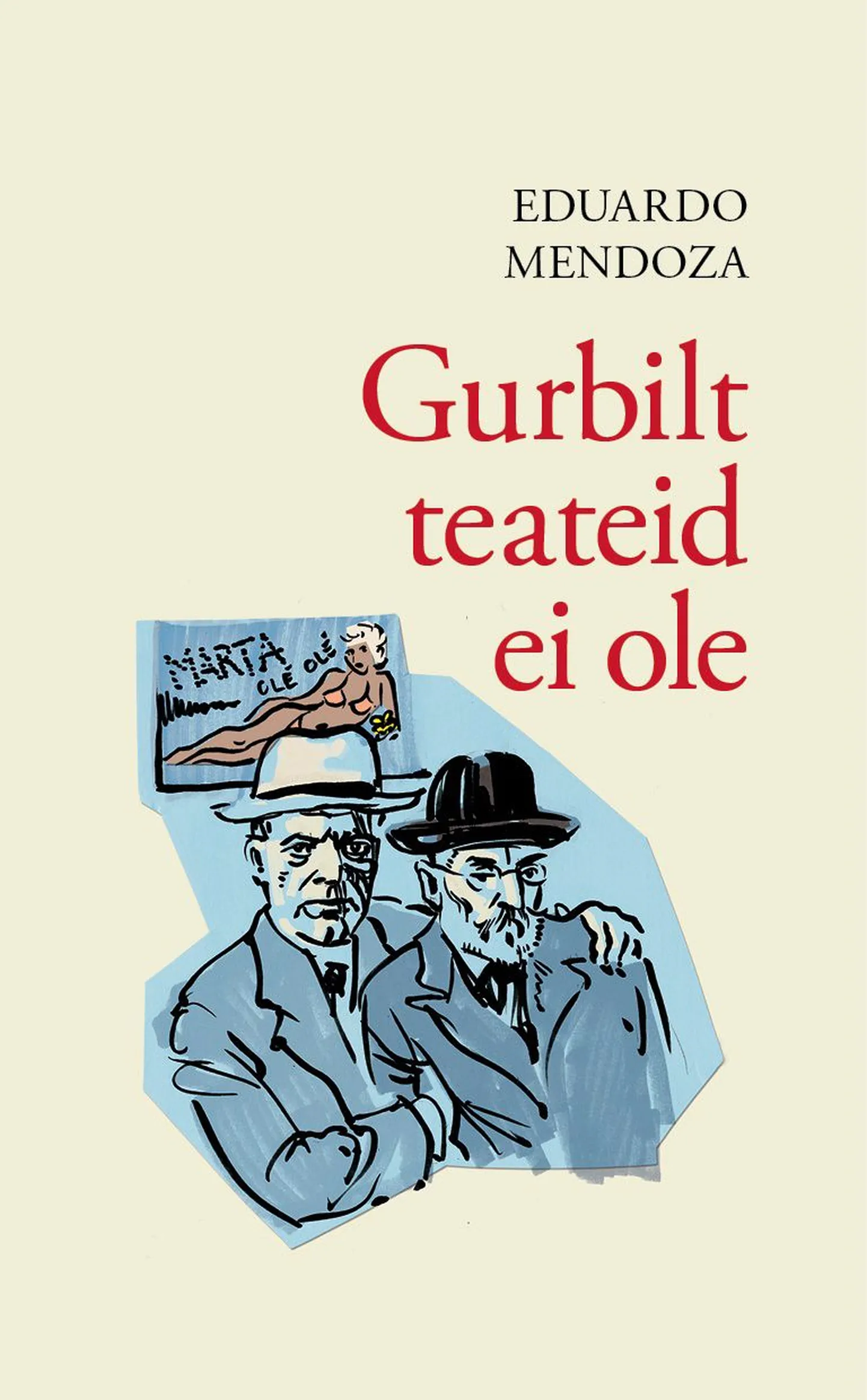 Eduardo Mendozale ulmekomöödia «Gurbilt teateid ei ole»