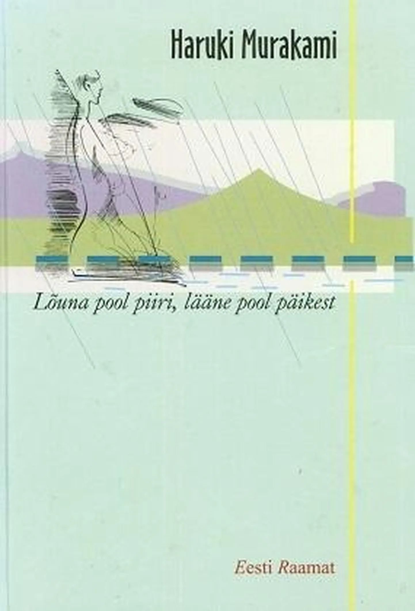 Haruki Murakami

«Lõuna pool piiri, lääne pool päikest»