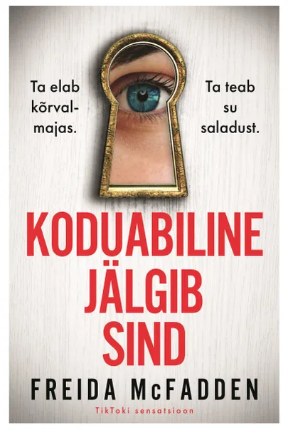 Freida McFadden, «Koduabiline jälgib sind».