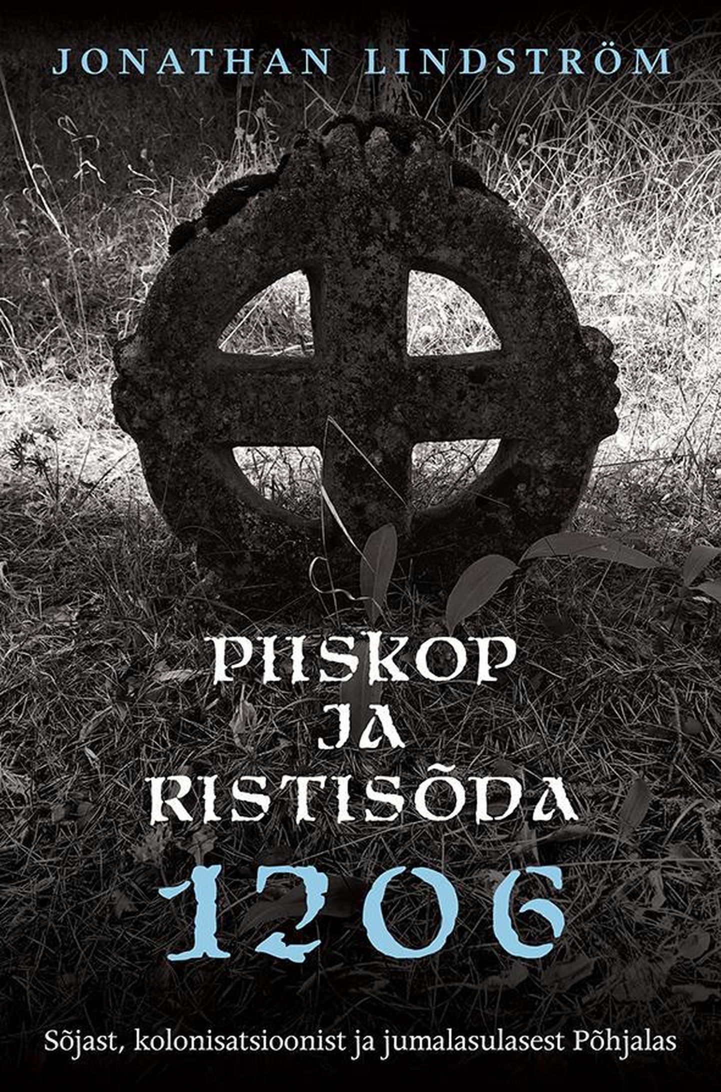 Jonathan Lindström, «Piiskop ja ristisõda 1206: Sõjast, kolonisatsioonist ja jumalasulastest Põhjalas».