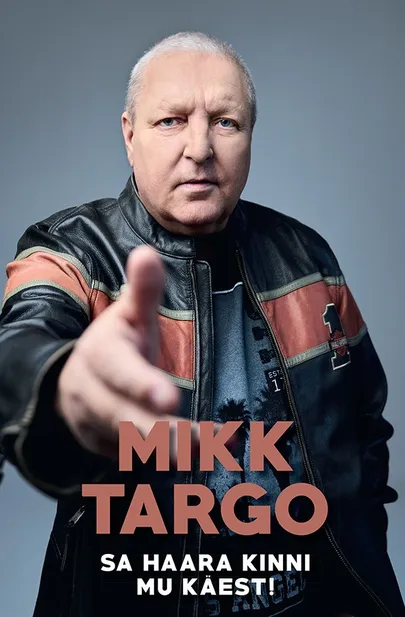 Mikk Targo, «Sa haara kinni mu käest».