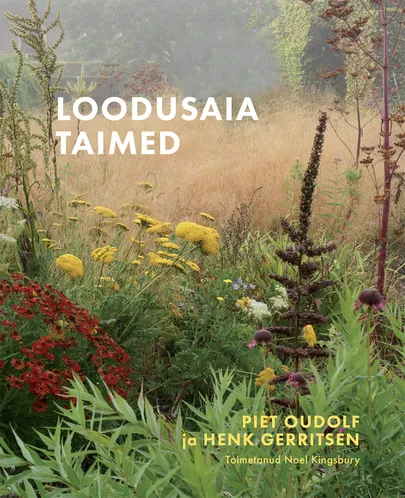 Piet Oudolf, Henk Gerritsen, «Loodusaia taimed».