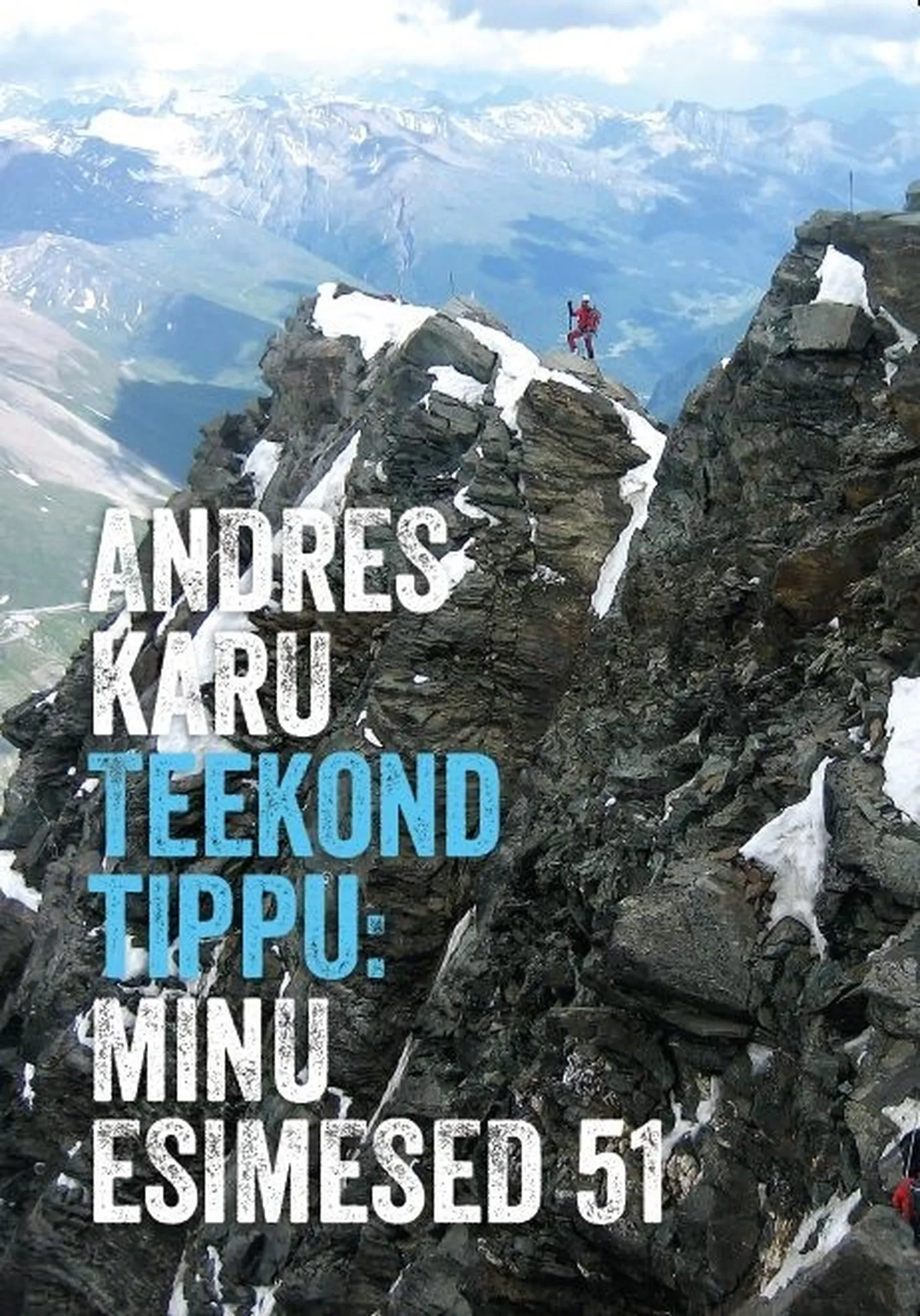 Andres Karu «Teekond tippu: Minu esimesed 51».