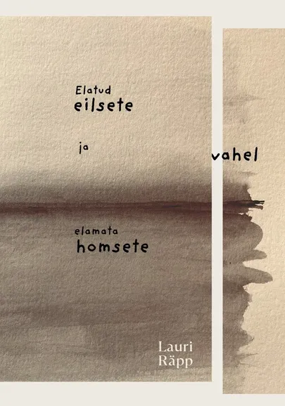 Lauri Räpp, «Elatud eilsete ja elamata homsete vahel».