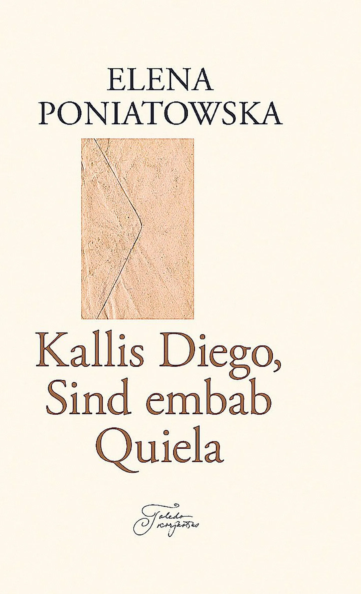 Elena Ponia­towska, «Kallis Diego, Sind embab Quiela», kirjastanud Toledo, Tartu 2014, 
88 lk.