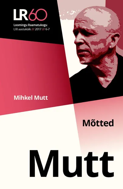 Mihkel Mutt «Mõtted», Loomingu Raamatukogu, nr 6–7, 2017, 101 lk