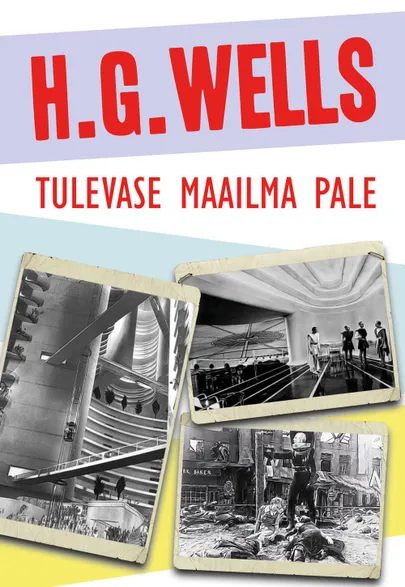 Herbert George Wellsi «Tulevase maailma pale».