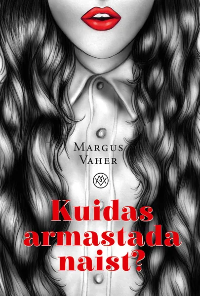 Margus Vaher «Kuidas armastada naist?»