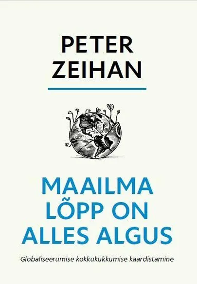 Peter Zeihan, «Maailma lõpp on alles algus.