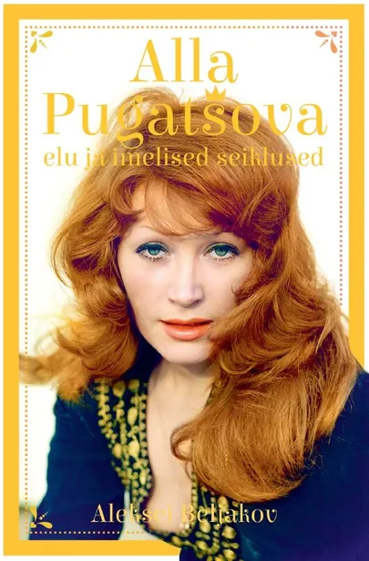 Aleksei Beljakov «Alla Pugatšova elu ja imelised seiklused».