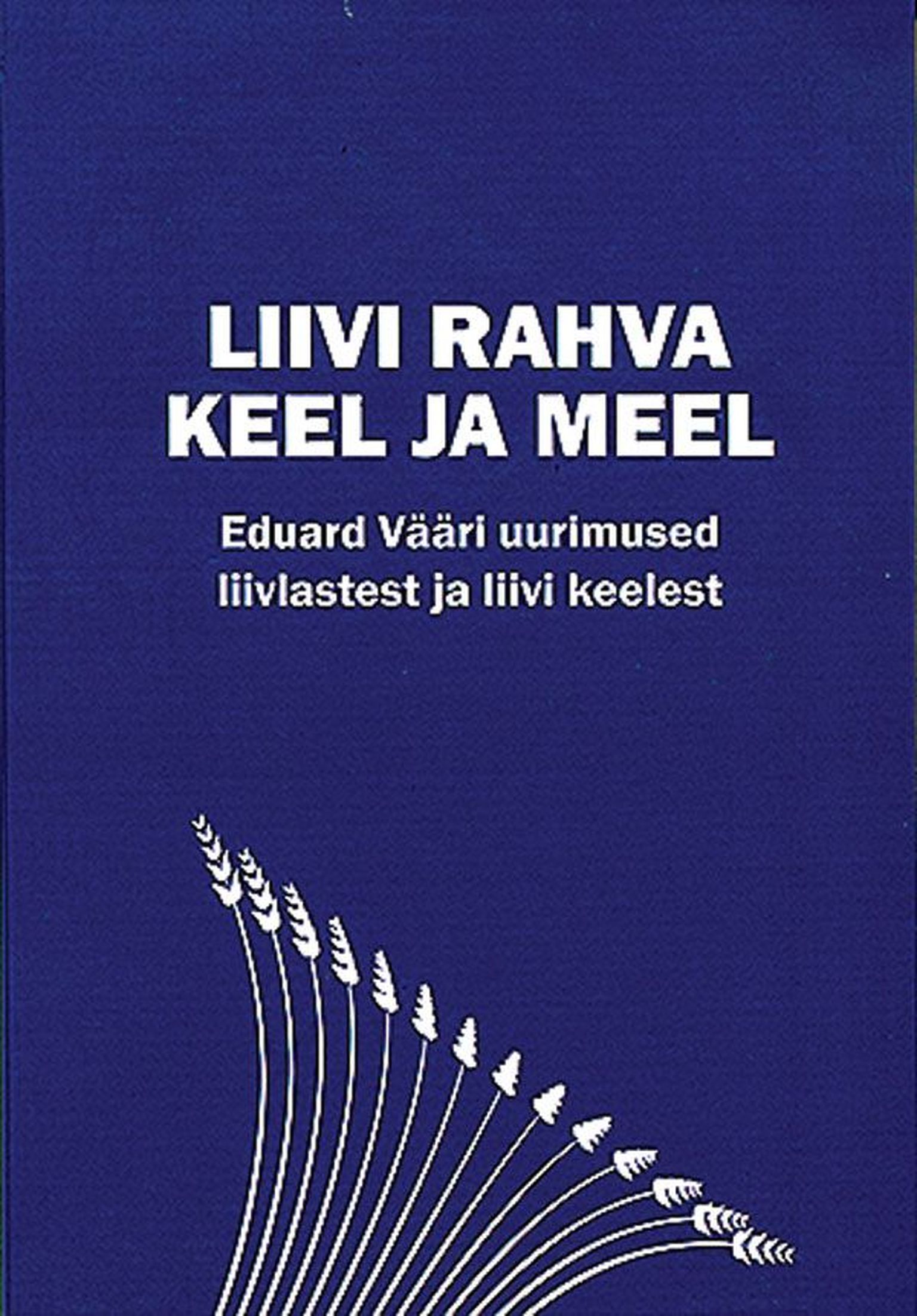 Raamat

«Liivi rahva keel ja meel»

Eduard Vääri liiviteemaliste uurimuste kogumik

Tallinn 2016, 430 lk.
