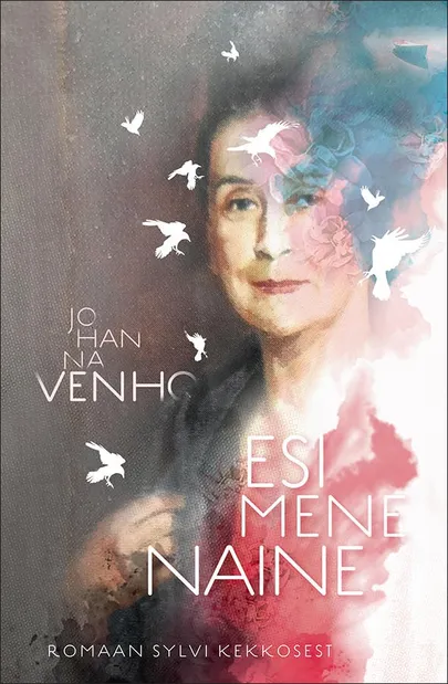 Johanna Venho, «Esimene naine. Romaan Sylvi Kekkosest».