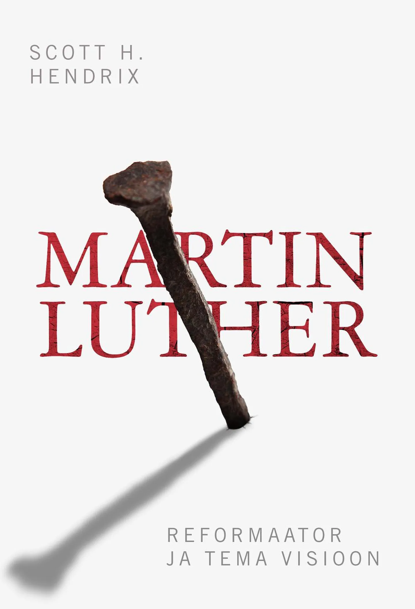 Scott H. Hendrix, „Martin Luther. Reformaator ja tema visioon“.