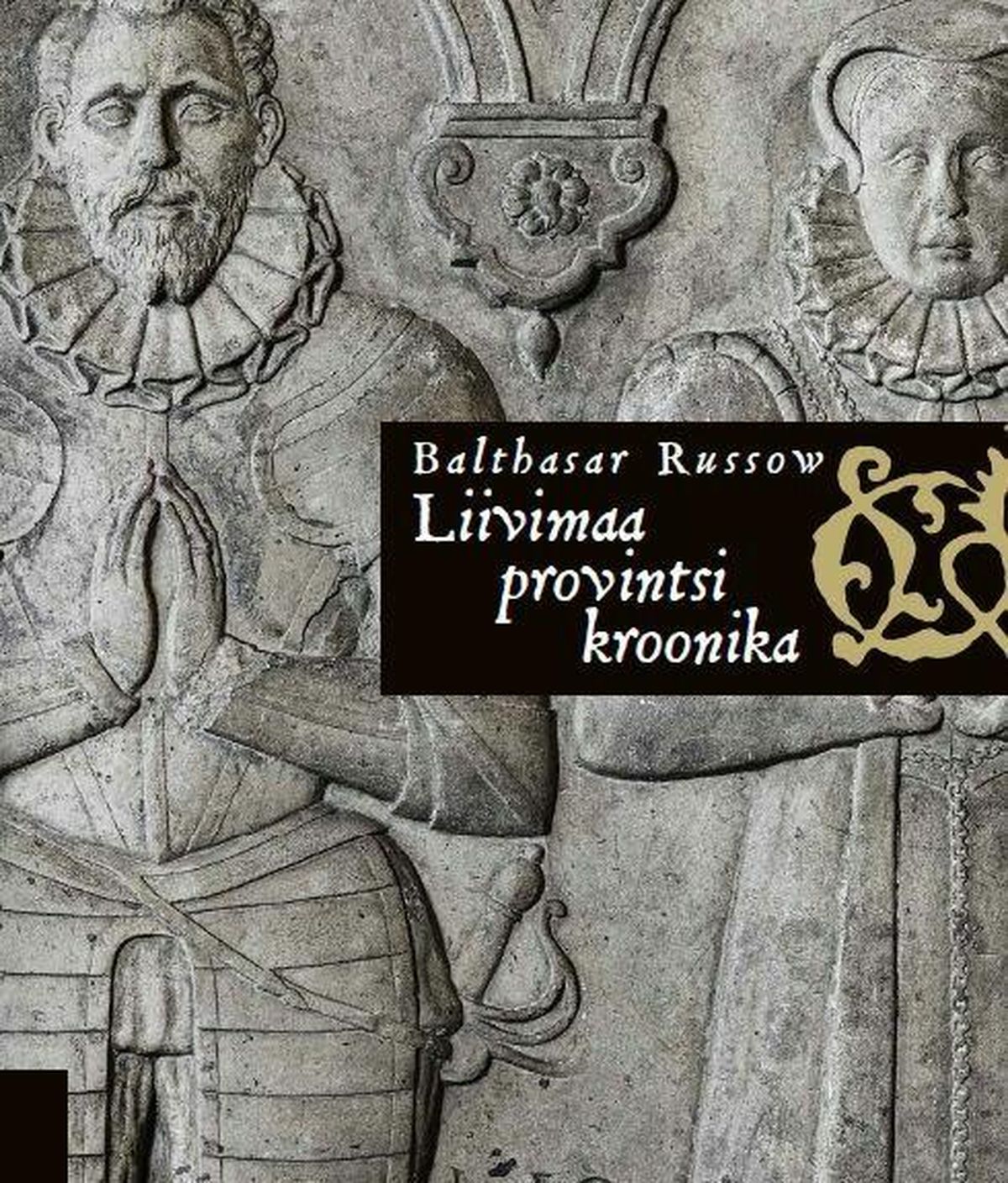 Balthasar Russow, «Liivimaa provintsi kroonika». Tõlkinud Jüri Kivimäe. 
