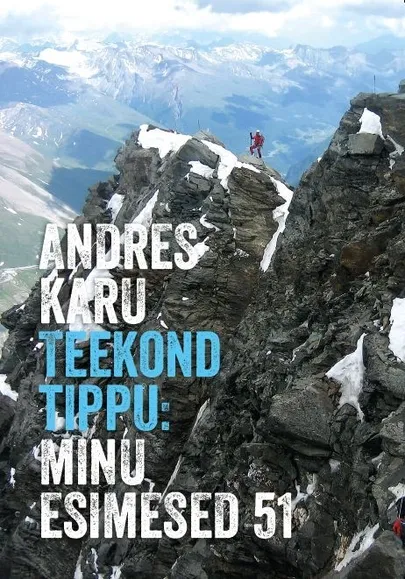 Andres Karu «Teekond tippu: Minu esimesed 51».