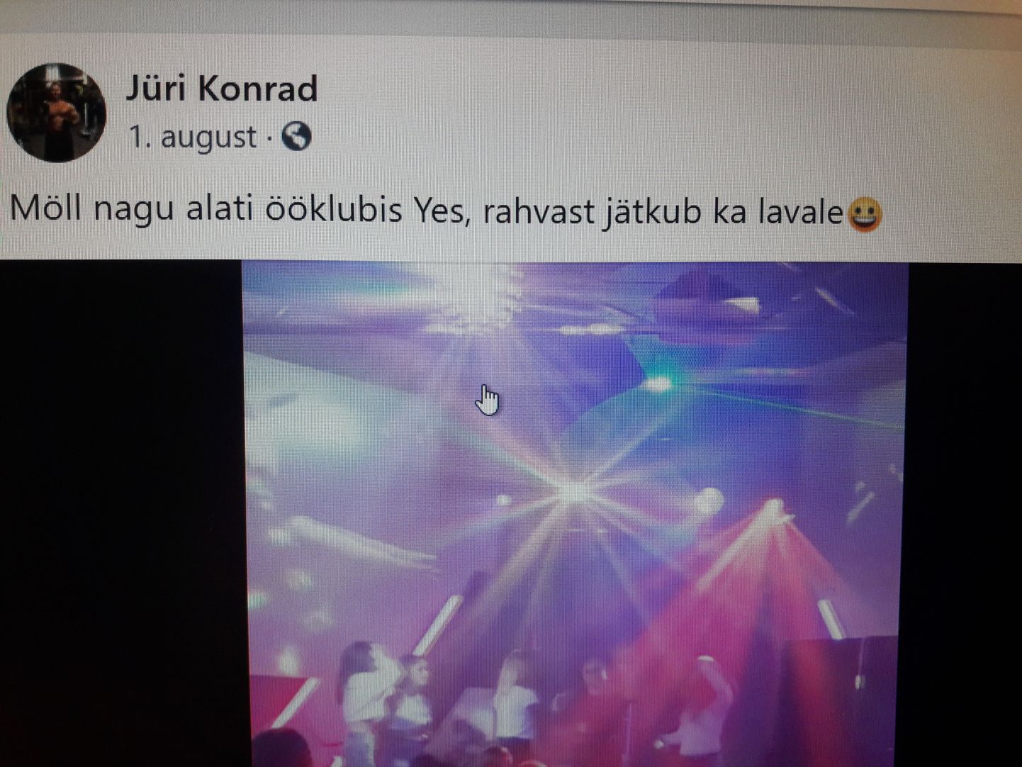 Jüri Konrad on ise 1. augustil teinud Facebooki postituse, milles märgib, et tema ööklubis käib möll ja rahvast jätkub ka lavale.