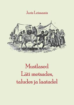 Juris Leimanis, «Mustlased Läti metsades, taludes ja laatadel».