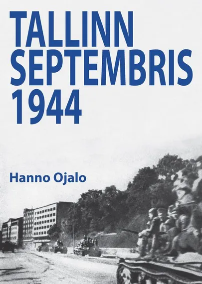 Hanno Ojalo «Tallinn septembris 1944».