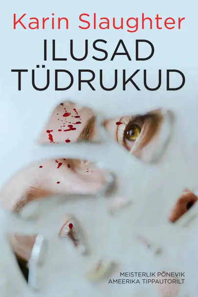 Karin Slaughter, «Ilusad tüdrukud».