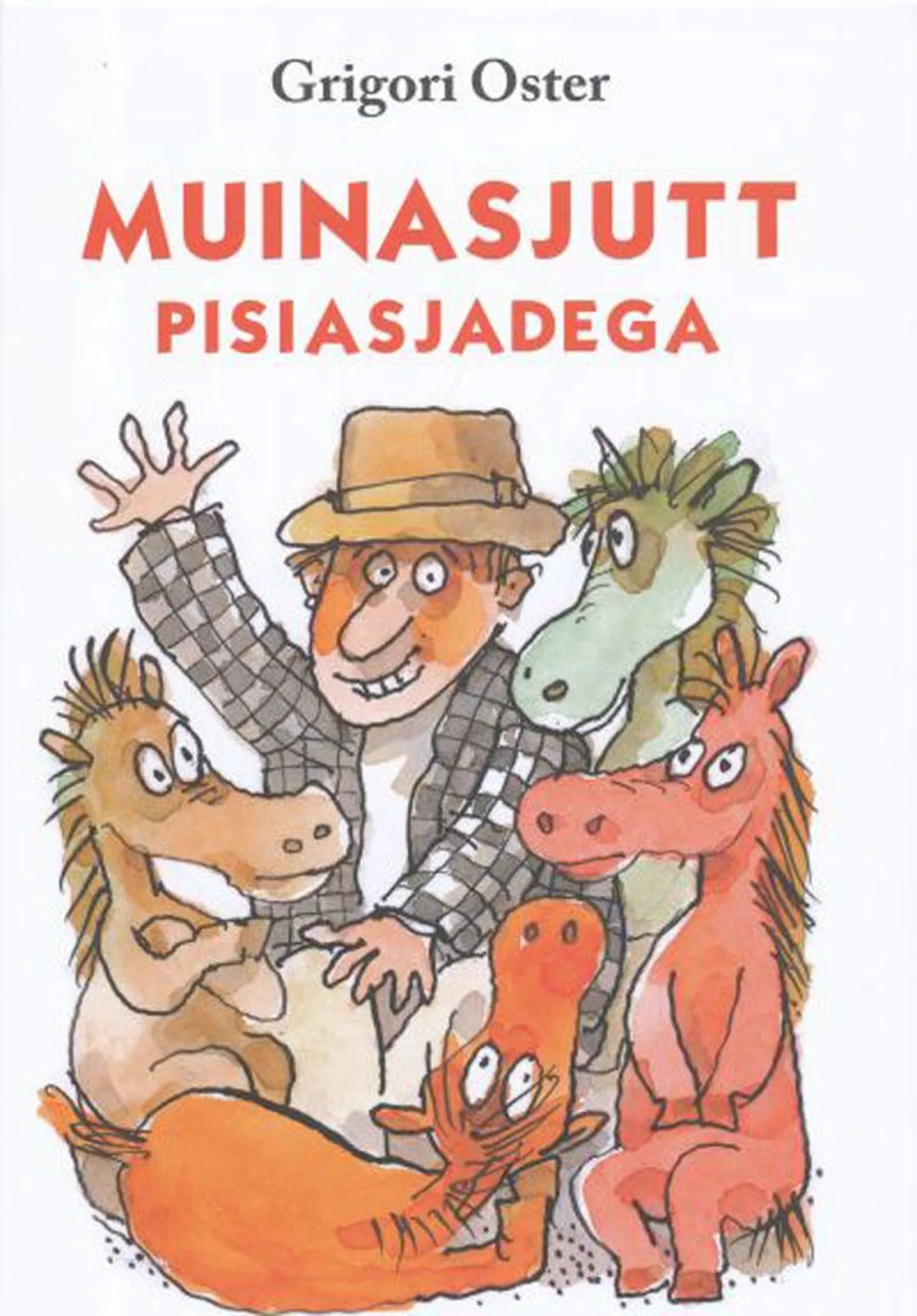 Grigori Oster 
«Muinasjutt pisiasjadega»
Tõlkinud Ilona Martson
Illustreerinud Rein Lauks
Varrak, 2012, 109 lk