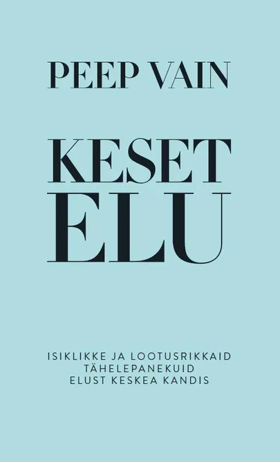 Peep Vain «Keset elu».