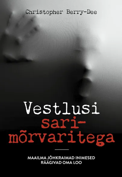 Christopher Berry-Dee, «Vestlusi sarimõrvaritega».