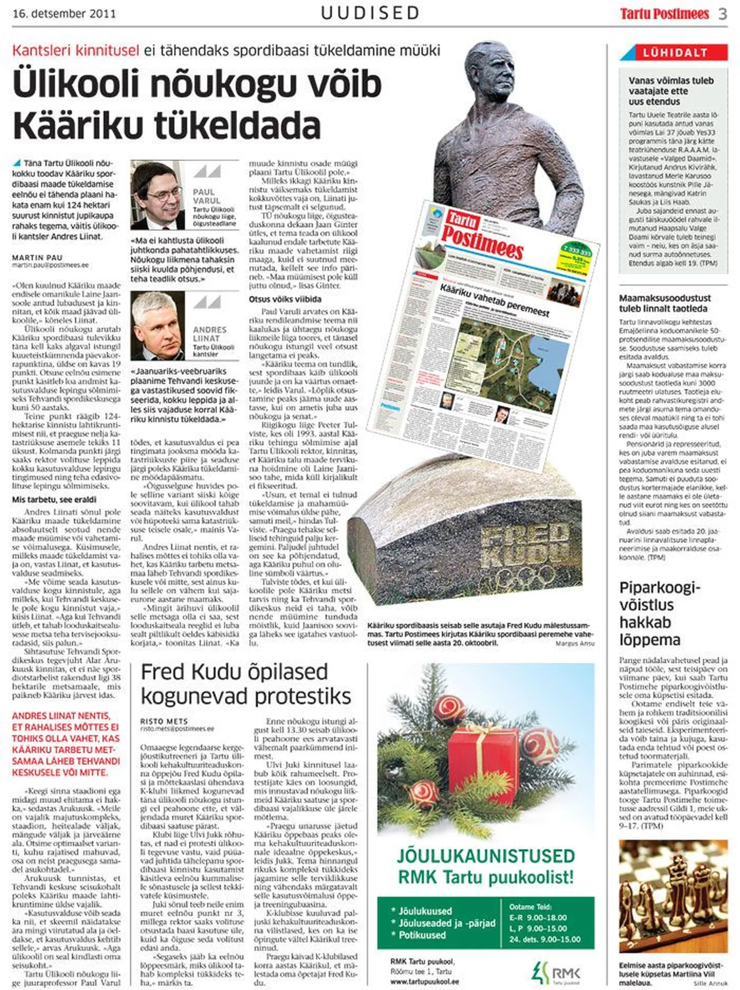 Tartu Postimees on kirjutanud samal teemal selle aasta 20. oktoobril ja 16. detsembril.