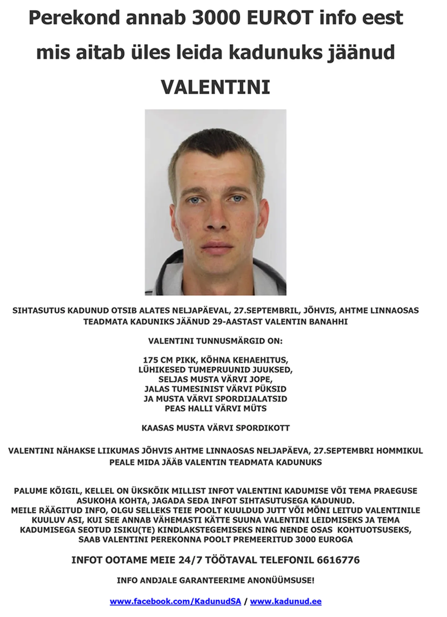 Valentini leidmiseks on tema kadumispaik Ahtme täis kuulutusi, kus on mehe kirjeldus ja pilt ning kontaktandmed, millele oodatakse iga väiksematki infokildu. Iga vihjet kontrollitakse lootuses leida loole lahendus. www.kadunud.ee