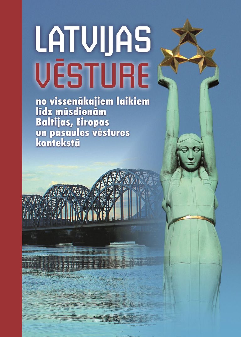 "Latvijas vēsture no vissenākajiem laikiem līdz mūsdienām Baltijas, Eiropas un pasaules vēstures kontekstā"