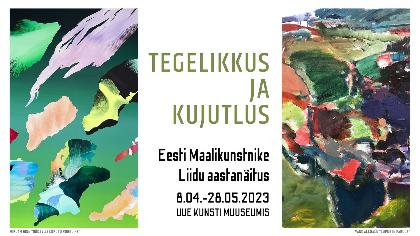 Pärnus Uue Kunsti Muuseumis avatakse Eesti Maalikunstnike Liidu aastanäitus «Tegelikkus ja kujutlus».