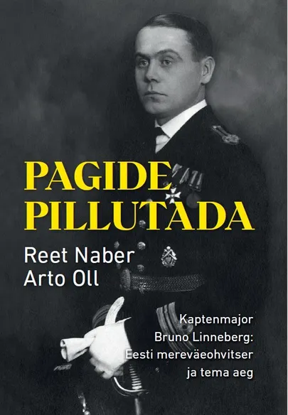 Reet Naber ja Arto Oll, «Pagide pillutada. Kaptenmajor Bruno Linneberg: Eesti mereväeohvitser ja tema aeg».