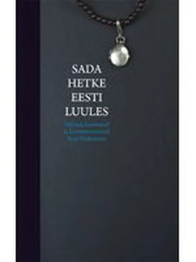 Rein Veidemanni koostatud luuleantoloogia «Sada hetke eesti luules».