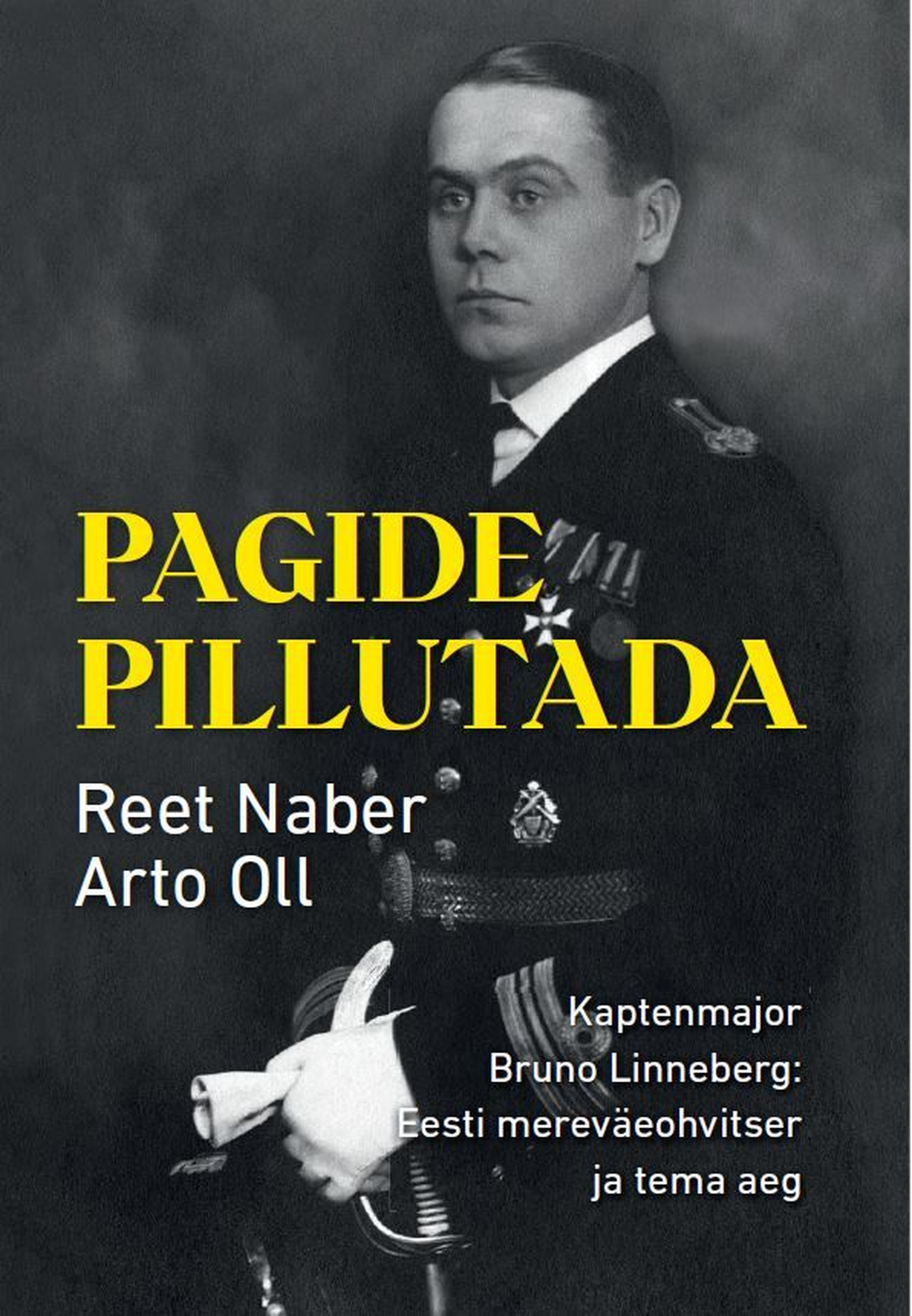 Reet Naber ja Arto Oll, «Pagide pillutada. Kaptenmajor Bruno Linneberg: Eesti mereväeohvitser ja tema aeg».
