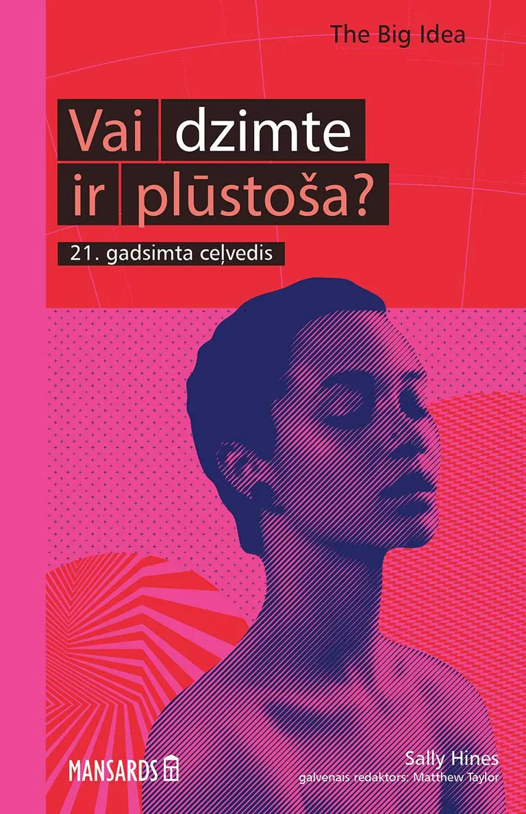“Vai dzimte ir plūstoša? 21. gadsimta ceļvedis” – autore Sallija Hainsa (Sally Hines), no angļu valodas tulkojusi Lilija Berzinska.