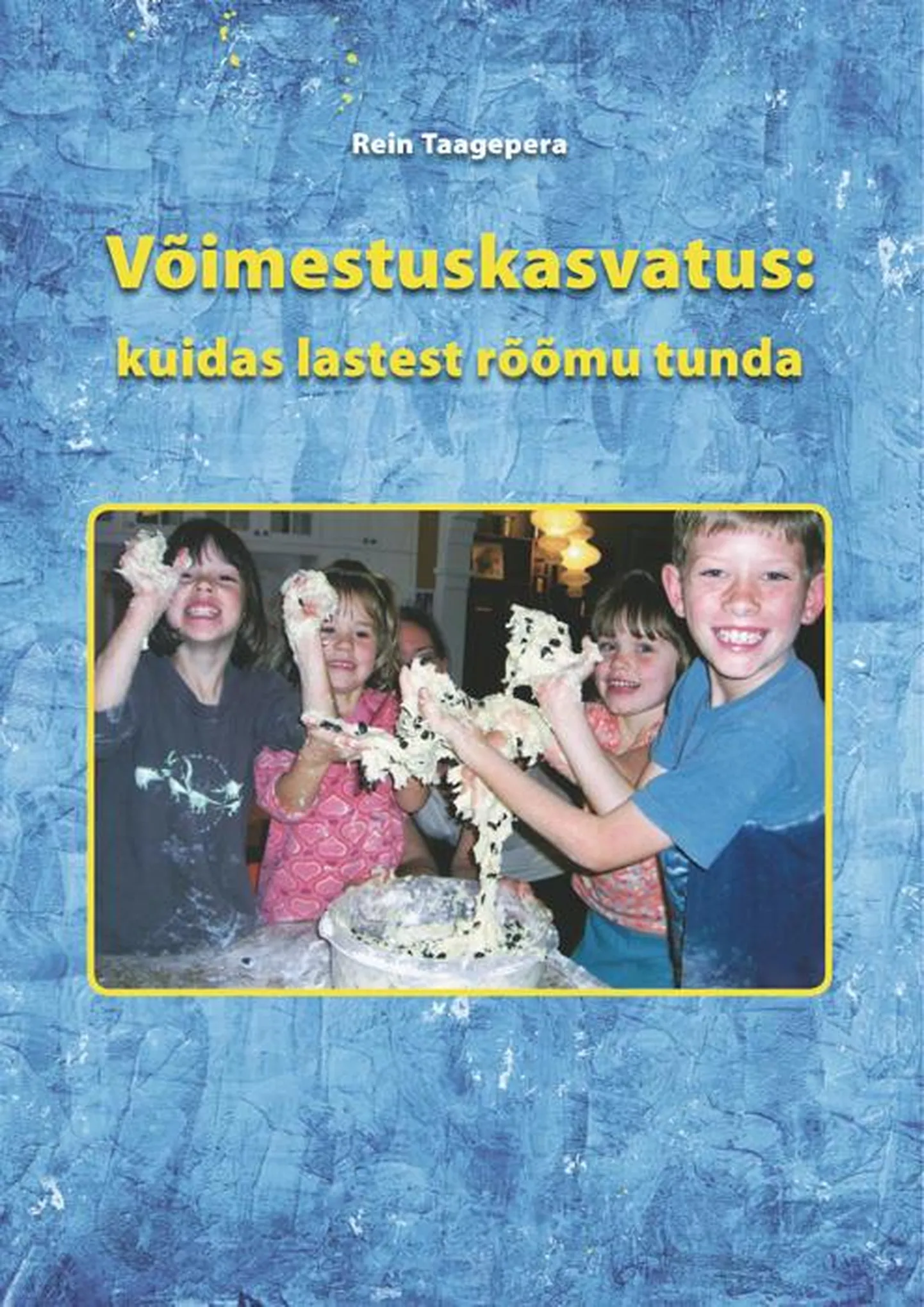 Rein Taagepera, «Võimestuskasvatus: kuidas lastest rõõmu tunda».