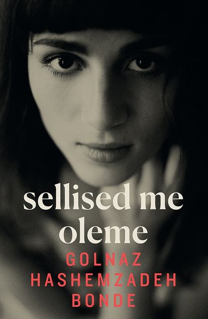 Golnaz Hashemzadeh Bonde «Sellised me oleme».