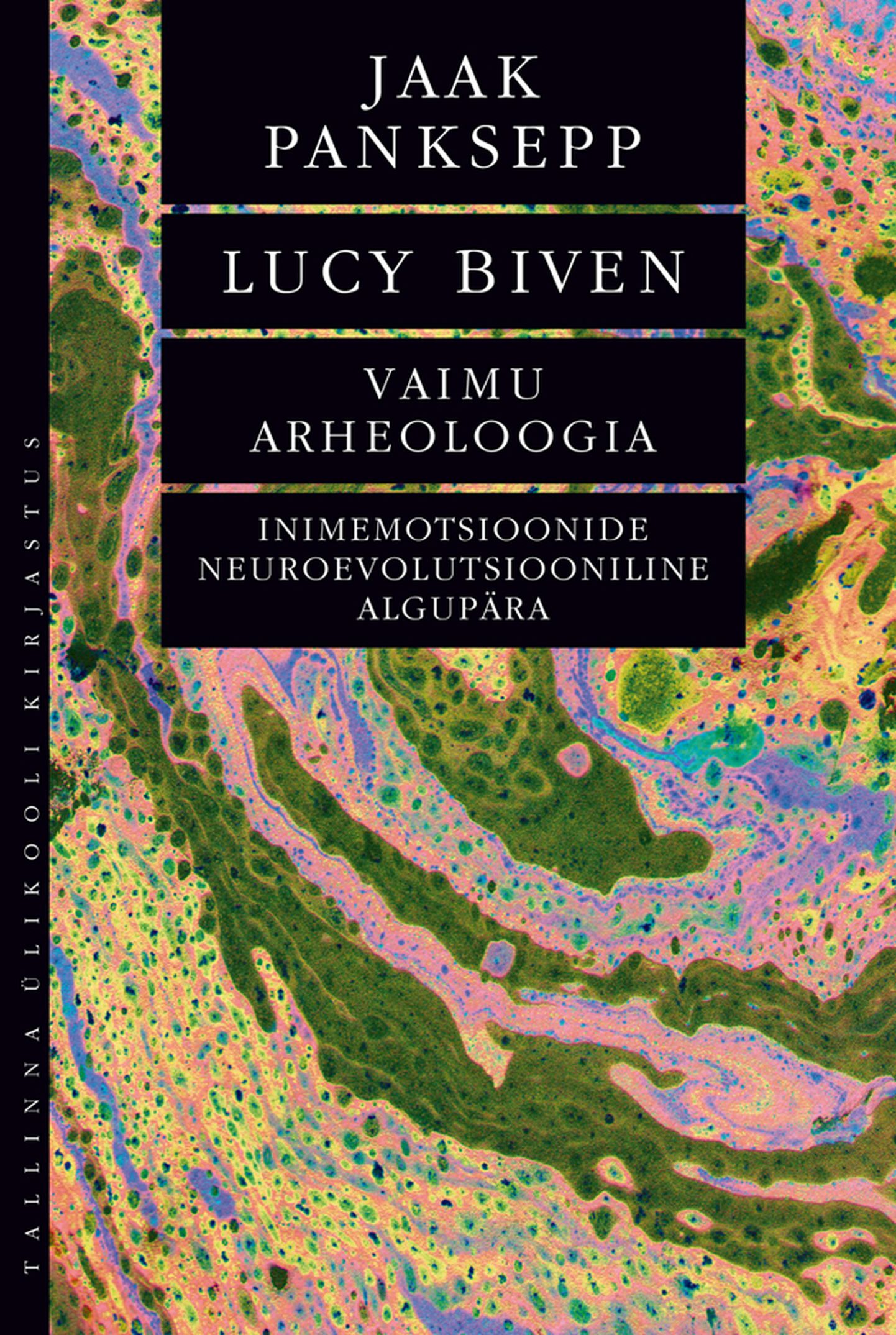 Jaak Panksepp ja Lucy Biven, «Vaimu arheoloogia. Inimemotsioonide neuroevolutsiooniline algupära».