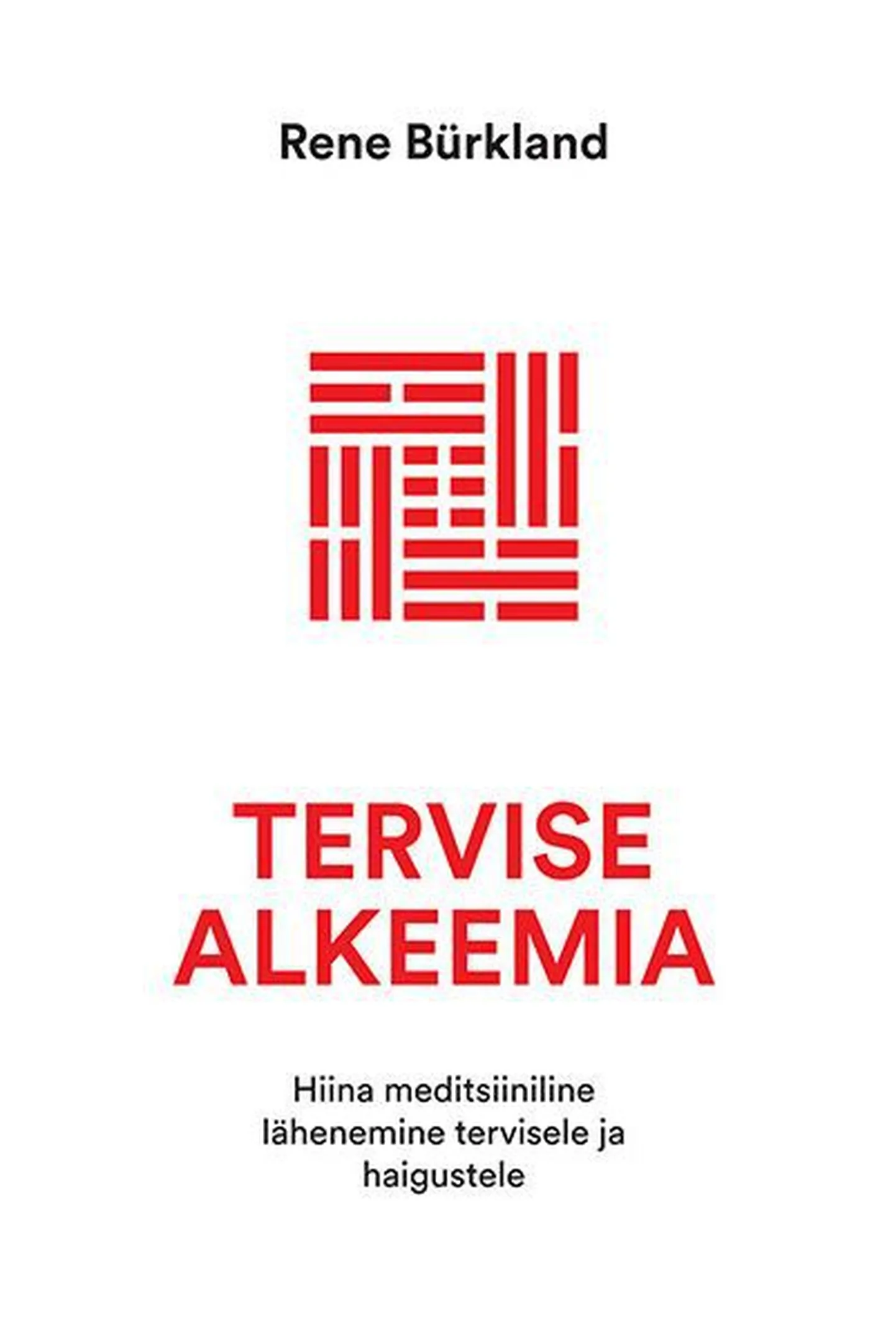 Rene Brüklandi raamat «Tervise alkeemia. Hiina meditsiiniline lähenemine tervisele ja haigustele»