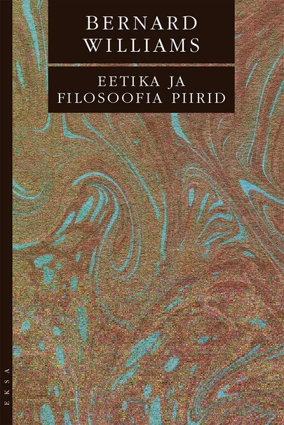 Bernard Williams, «Eetika ja filosoofia piirid».